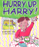 Hurry
 up, Harry -- illustrated by Mark
 A. Hicks